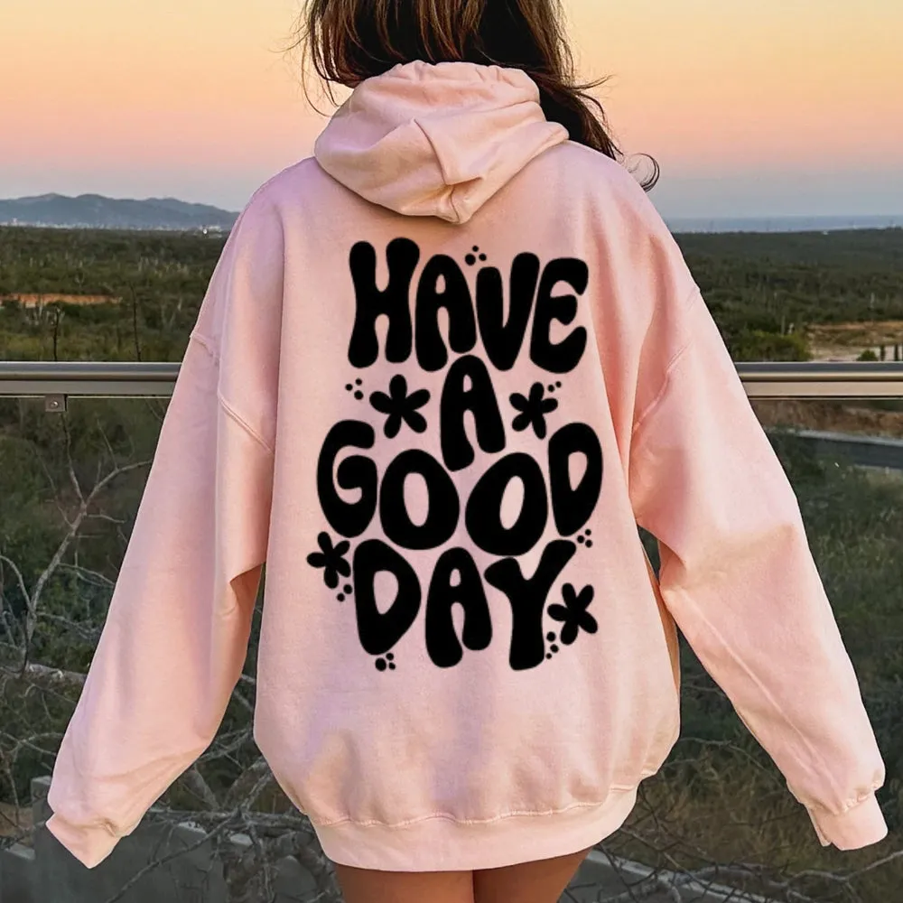 Women HAVE A GOOD DAY Graphic Hoodies