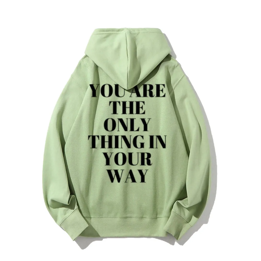 Women YOU ARE THE ONLY THING IN YOUR WAY Graphic Hoodies