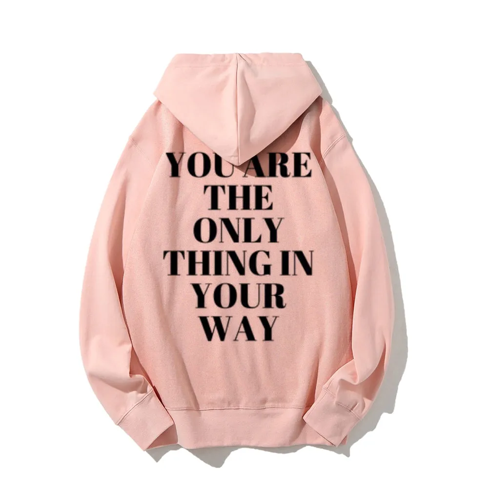 Women YOU ARE THE ONLY THING IN YOUR WAY Graphic Hoodies