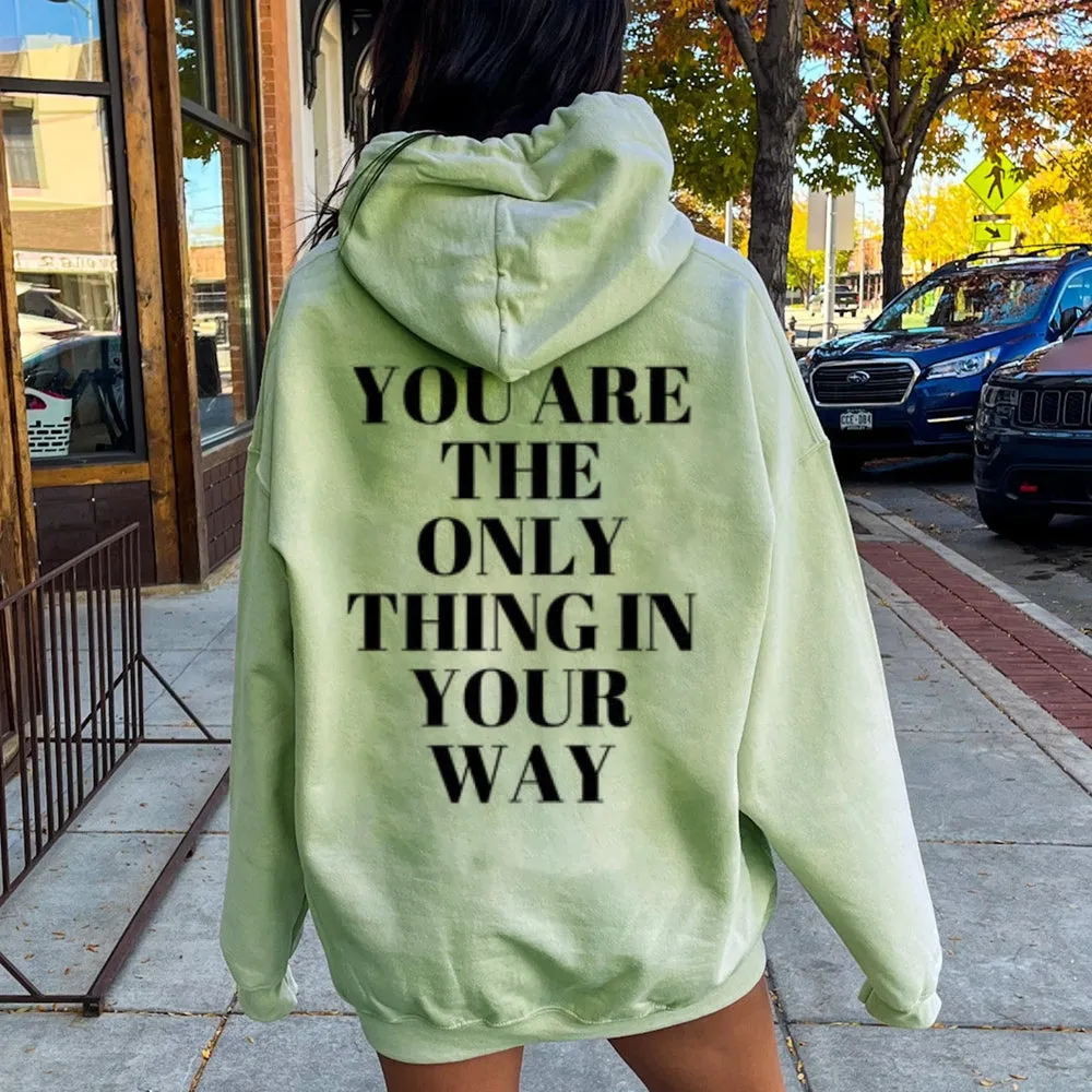 Women YOU ARE THE ONLY THING IN YOUR WAY Graphic Hoodies